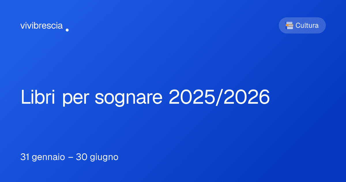 Libri per sognare 2025/2026 — Cultura a Brescia