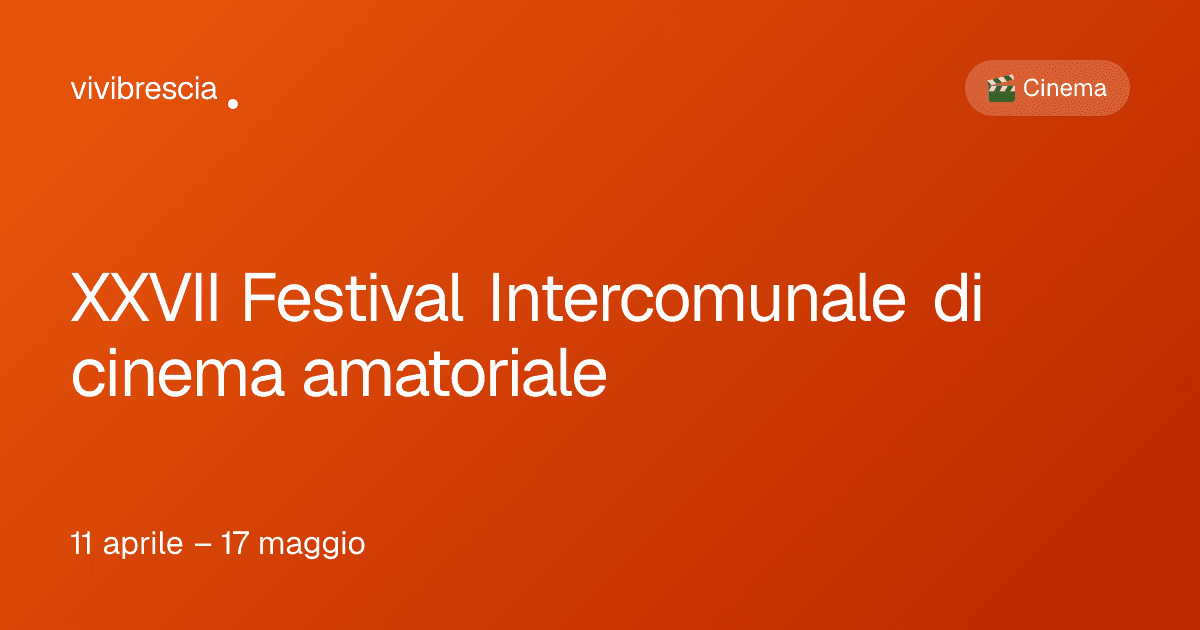 XXVII Festival Intercomunale di cinema amatoriale — Cinema a Brescia