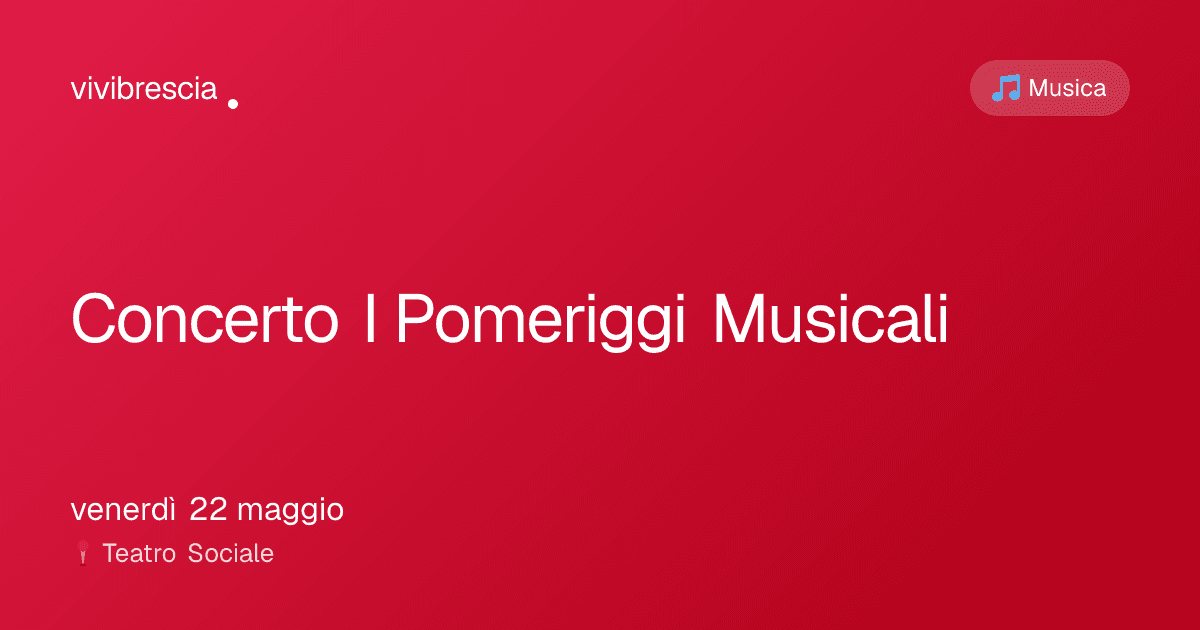 Concerto I Pomeriggi Musicali — Musica a Brescia, Teatro Sociale