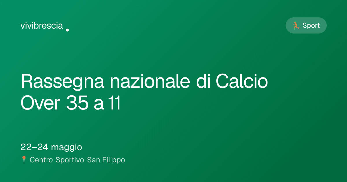 Rassegna nazionale di Calcio Over 35 a 11 — Sport a Brescia, Centro Sportivo San Filippo