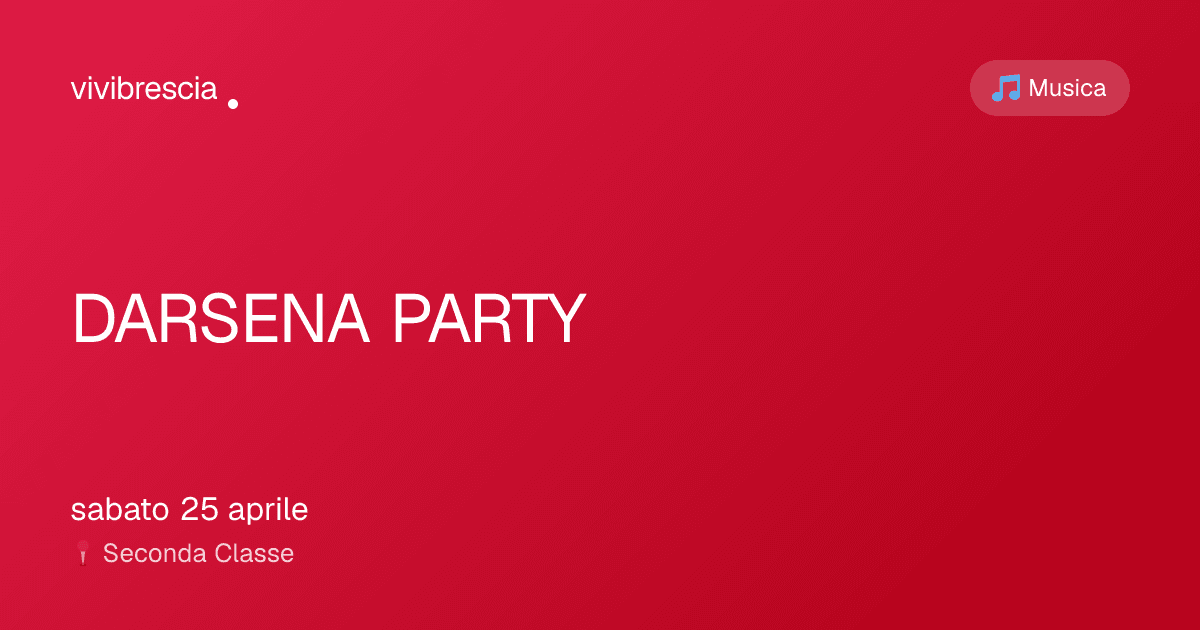 DARSENA PARTY — Musica a Brescia, Seconda Classe