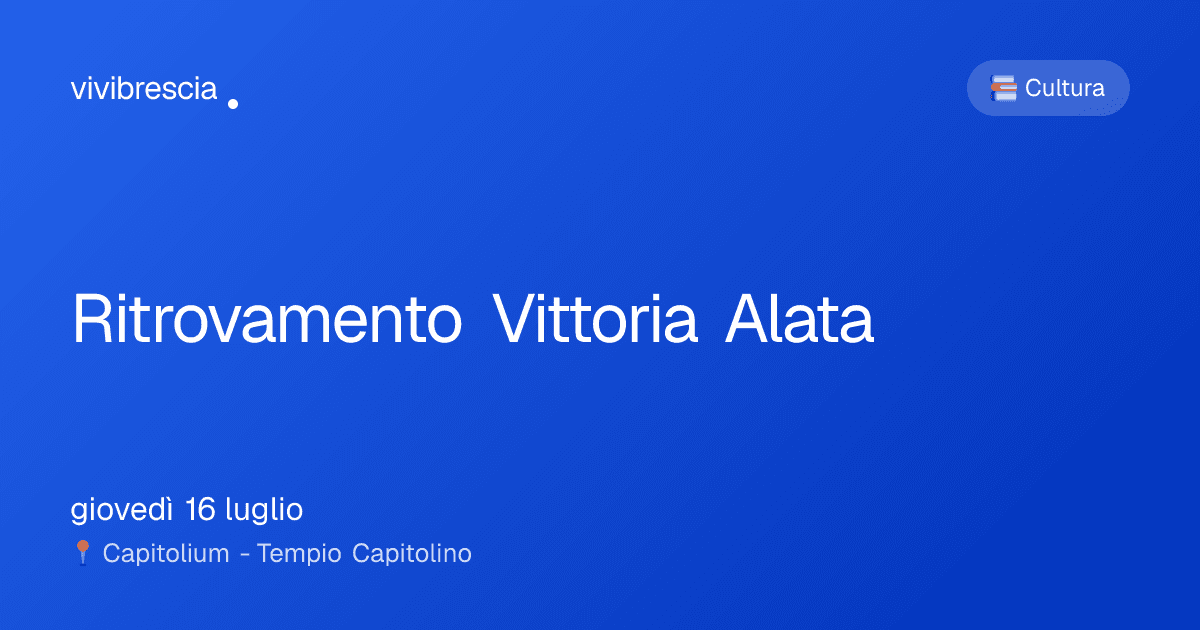 Ritrovamento Vittoria Alata — Cultura a Brescia, Capitolium - Tempio Capitolino