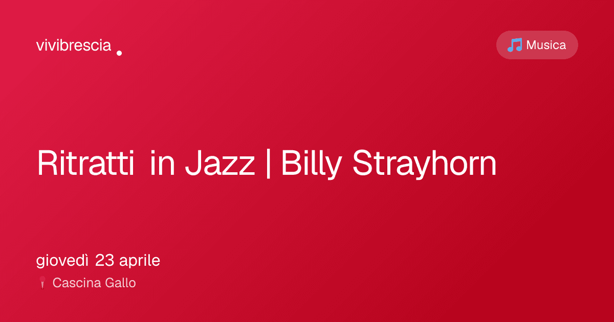 Ritratti in Jazz | Billy Strayhorn — Musica a Brescia, Cascina Gallo