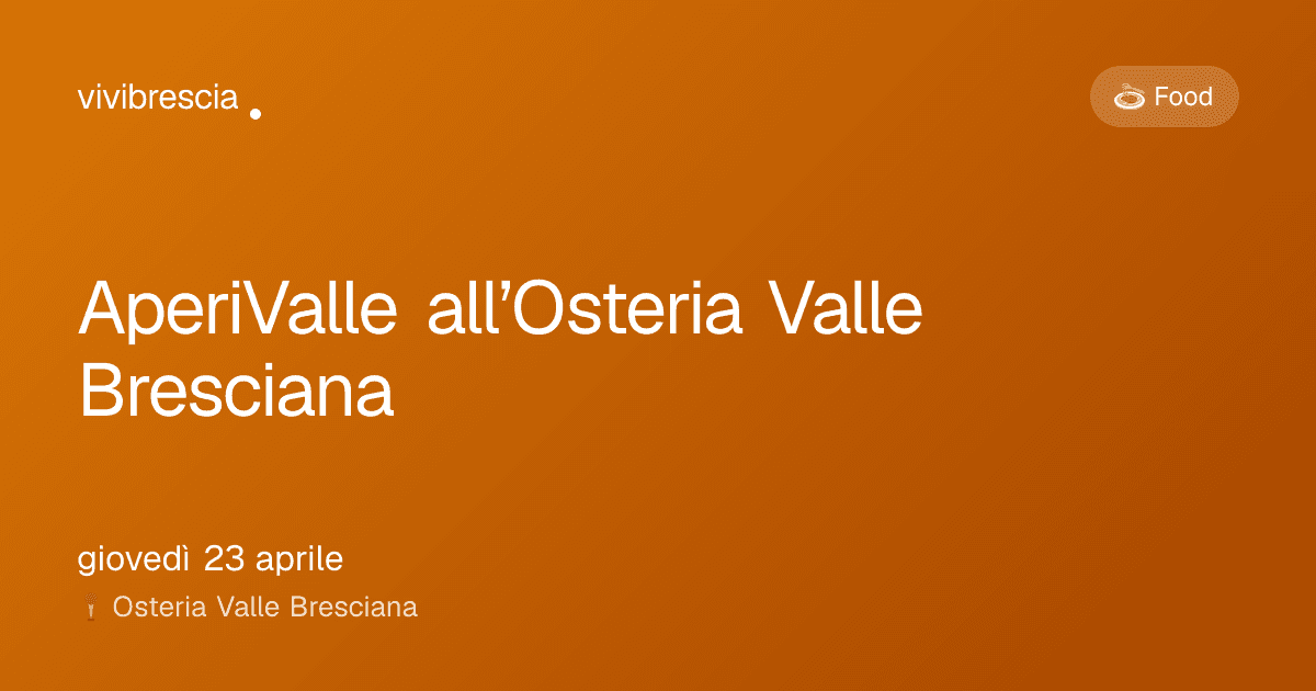 AperiValle all’Osteria Valle Bresciana — Food a Brescia, Osteria Valle Bresciana