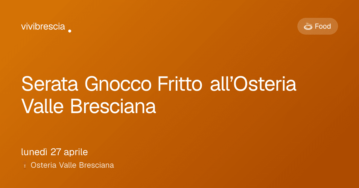 Serata Gnocco Fritto all’Osteria Valle Bresciana — Food a Brescia, Osteria Valle Bresciana