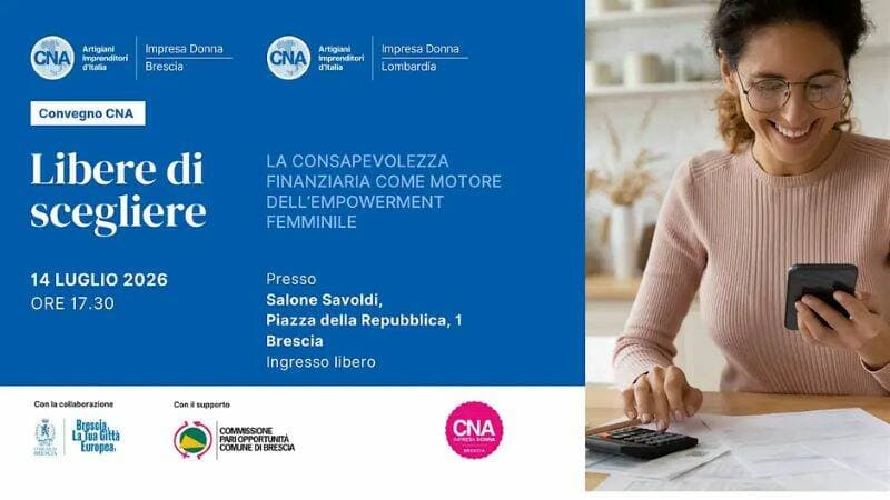 Libere di scegliere: a Brescia convegno su consapevolezza finanziaria e autonomia — Cultura a Brescia, null